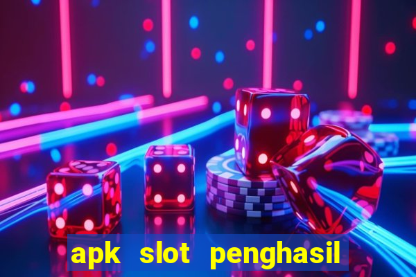 apk slot penghasil saldo dana