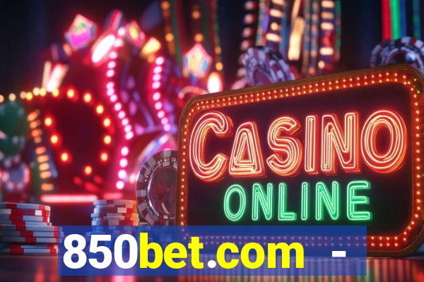 850bet.com - caça-níqueis online cassino