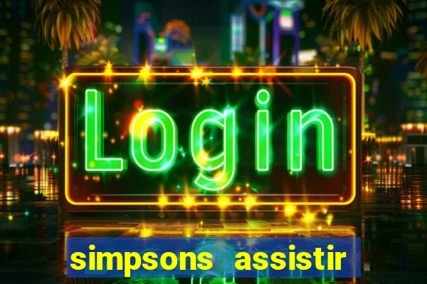 simpsons assistir online dublado