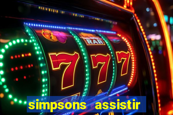 simpsons assistir online dublado