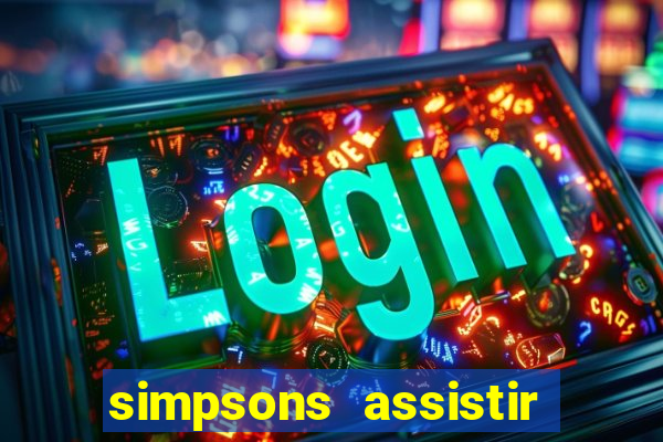 simpsons assistir online dublado