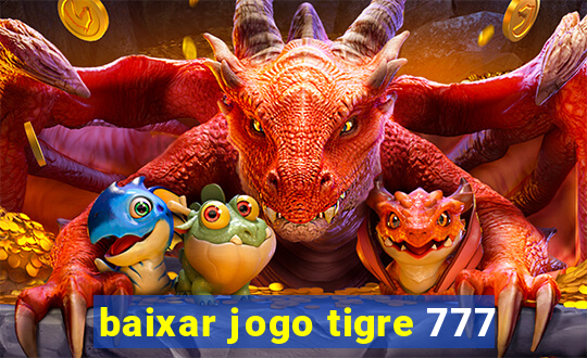 baixar jogo tigre 777