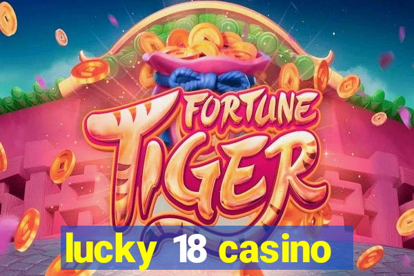 lucky 18 casino