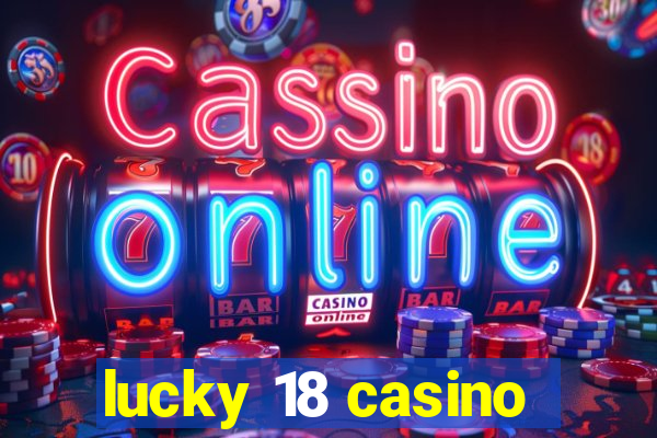 lucky 18 casino