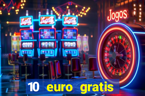 10 euro gratis casino ohne einzahlung