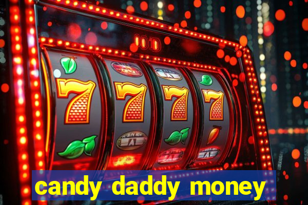 candy daddy money