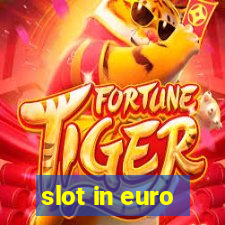 slot in euro