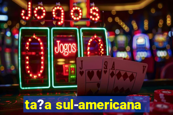 ta?a sul-americana