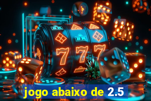 jogo abaixo de 2.5