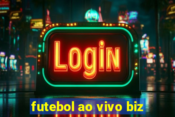 futebol ao vivo biz