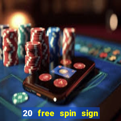 20 free spin sign up casino