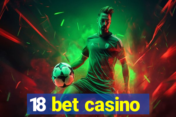 18 bet casino