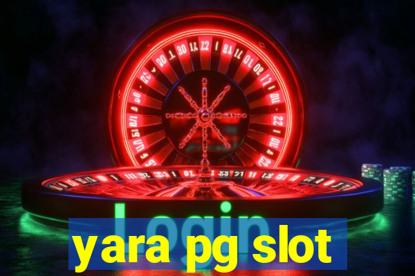 yara pg slot