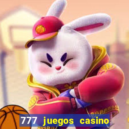 777 juegos casino maquinas tragamonedas