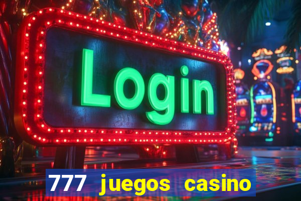 777 juegos casino maquinas tragamonedas