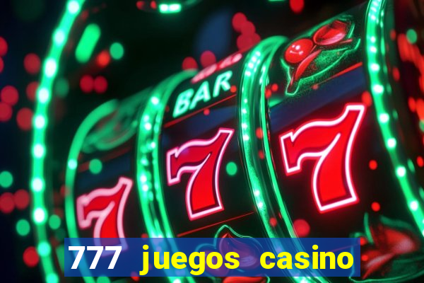 777 juegos casino maquinas tragamonedas