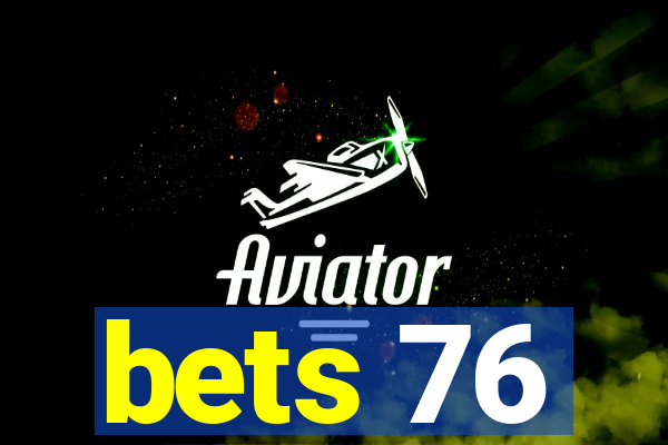 bets 76