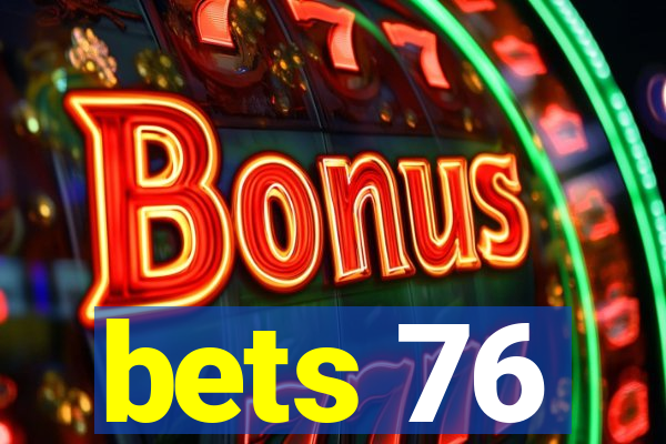 bets 76