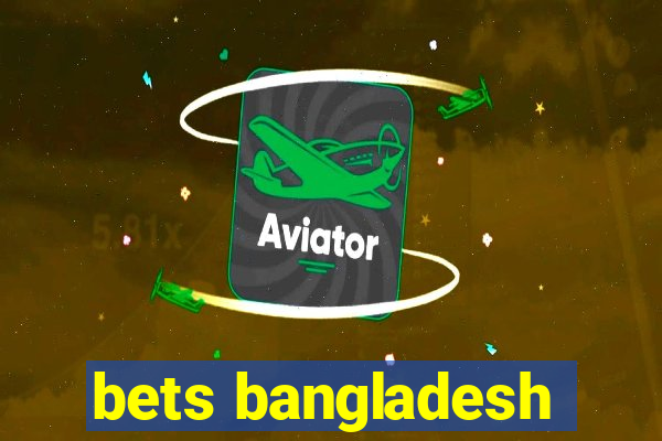 bets bangladesh