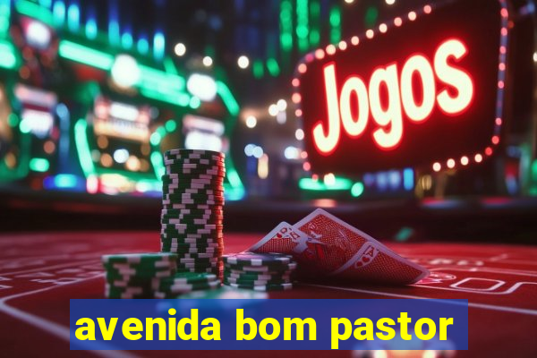 avenida bom pastor