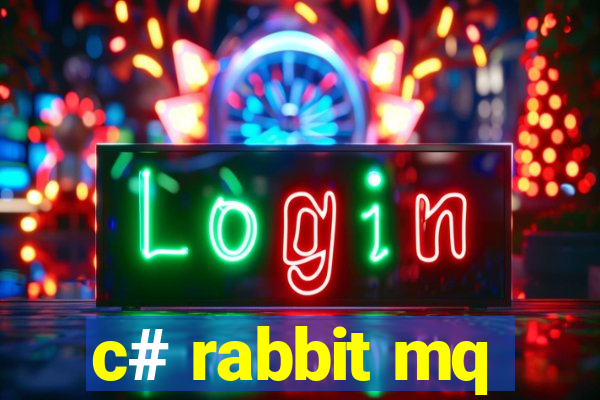 c# rabbit mq