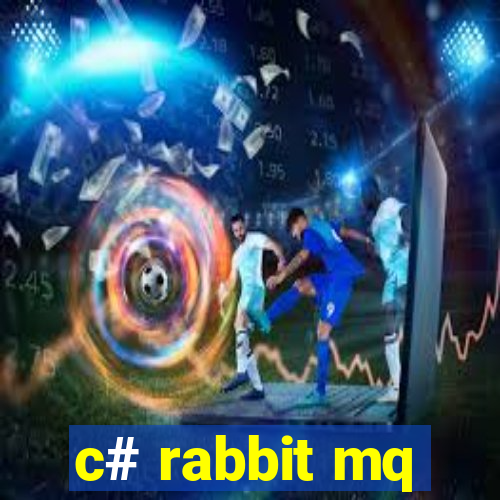 c# rabbit mq