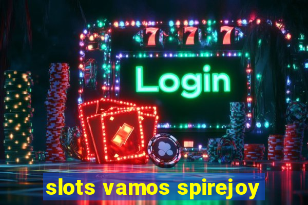 slots vamos spirejoy