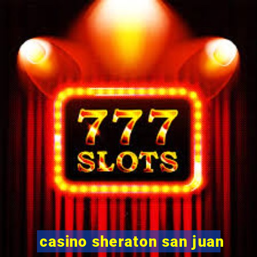 casino sheraton san juan