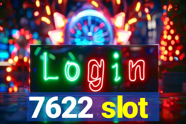 7622 slot