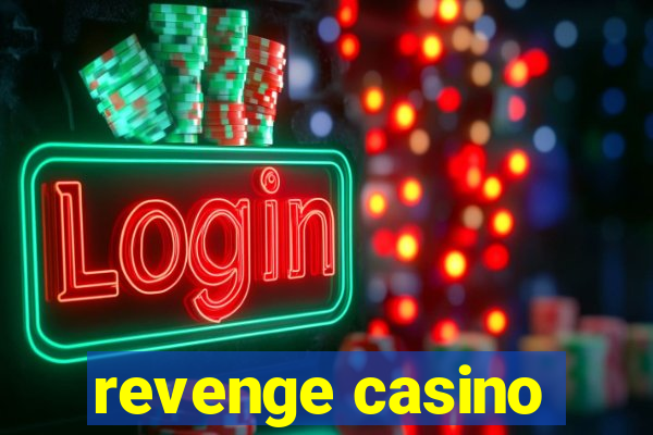 revenge casino