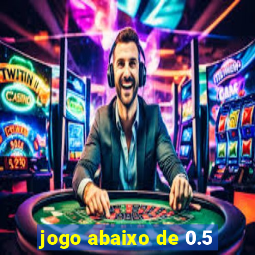 jogo abaixo de 0.5