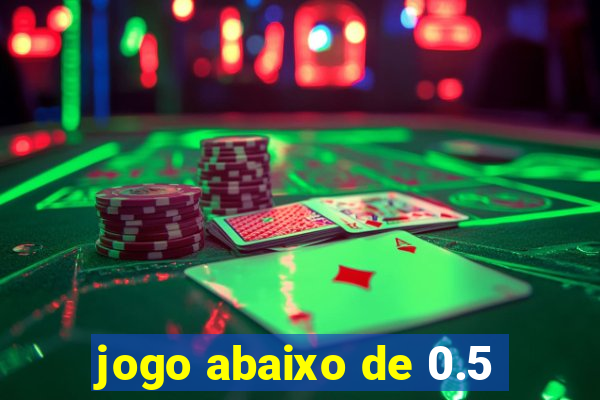 jogo abaixo de 0.5