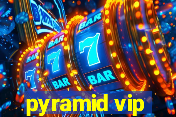 pyramid vip