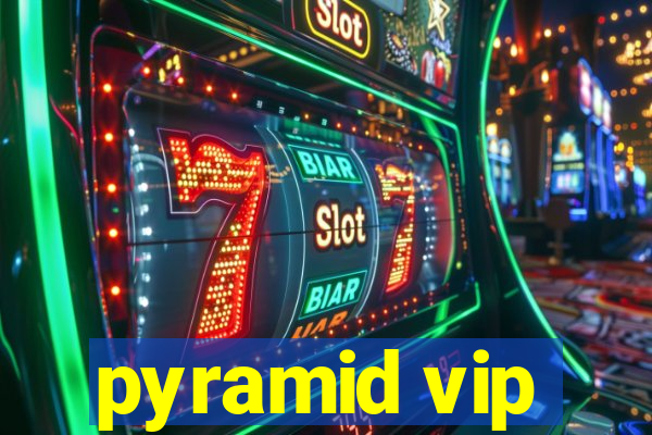 pyramid vip