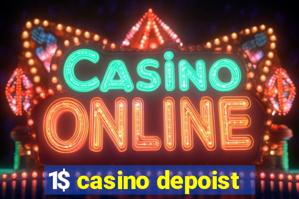 1$ casino depoist