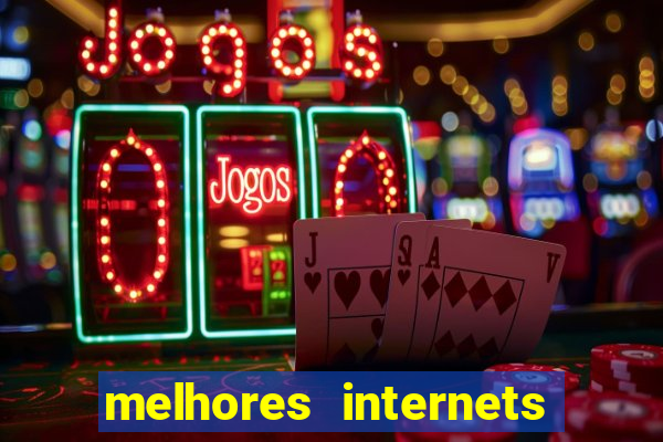 melhores internets para jogos