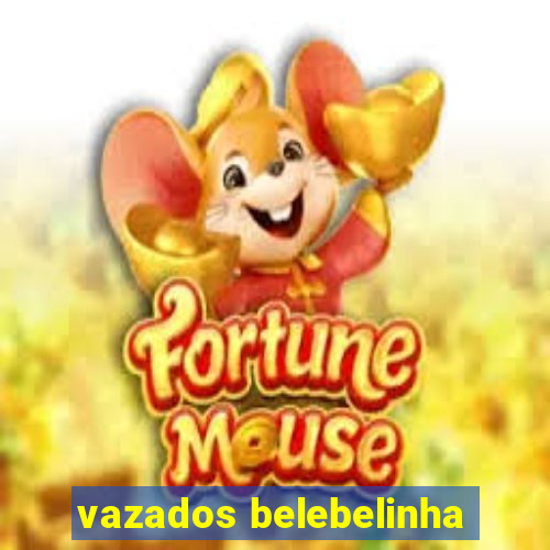 vazados belebelinha