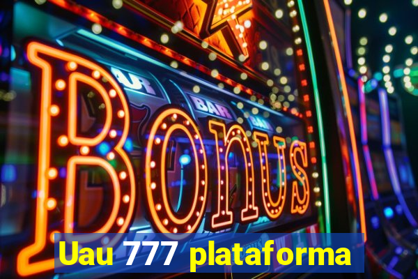 Uau 777 plataforma