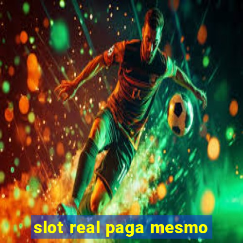 slot real paga mesmo