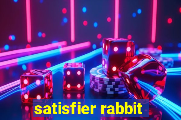 satisfier rabbit