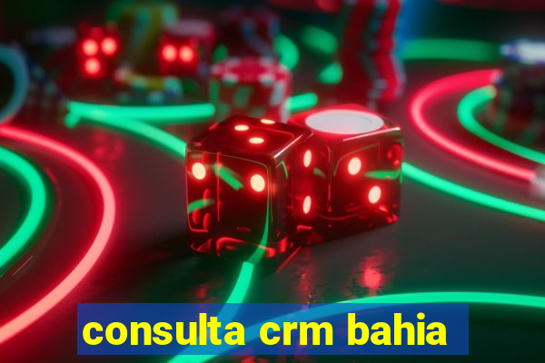 consulta crm bahia