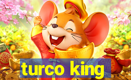 turco king