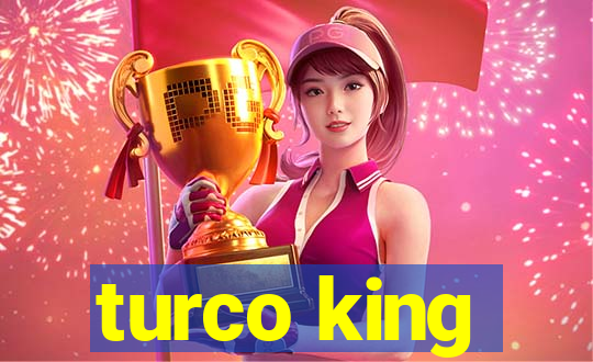 turco king