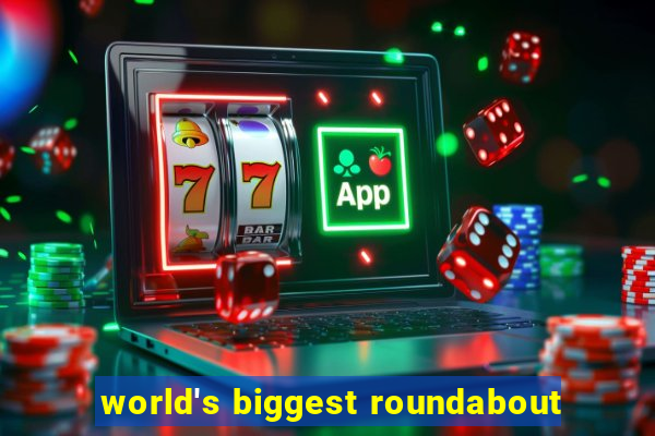 world's biggest roundabout