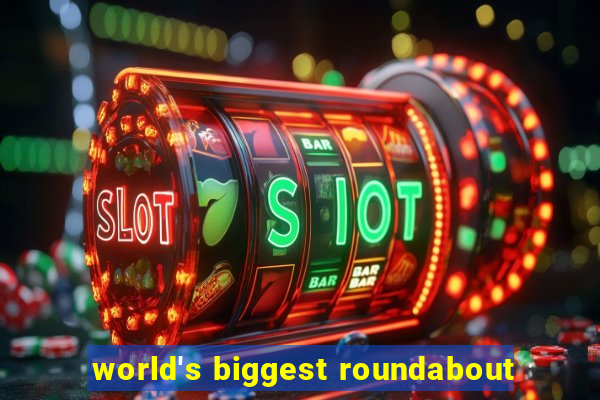 world's biggest roundabout