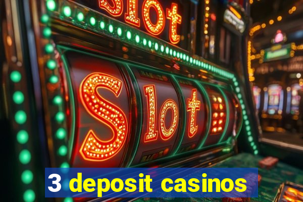 3 deposit casinos