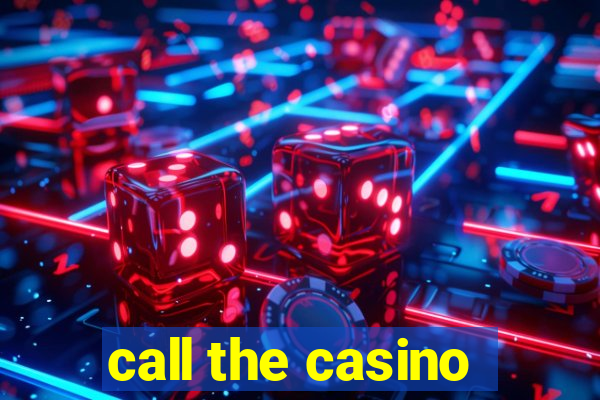 call the casino