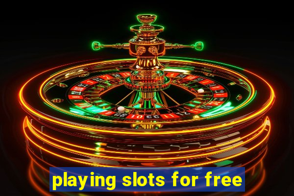 playing slots for free