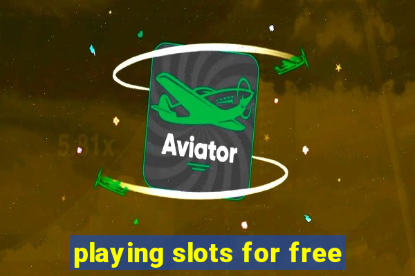 playing slots for free