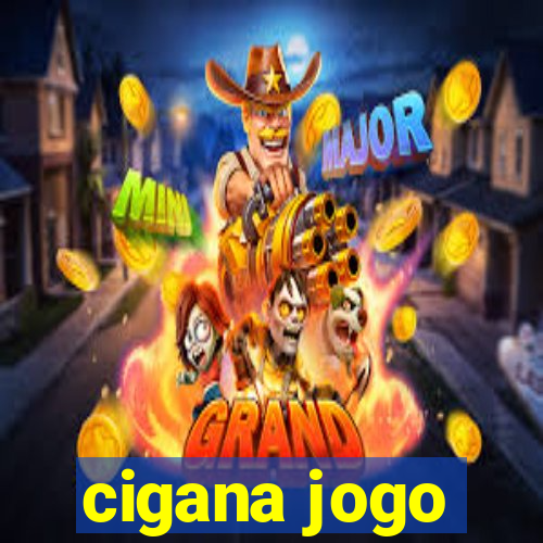 cigana jogo